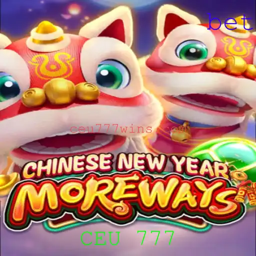 Descubra o Universo de CHINESENEWYEARMOREWAYS: O Jogo Revolucionário com CEU 777