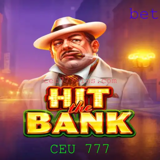 Como Jogar HitTheBank: Regras, Estratégias e a Influência de CEU 777